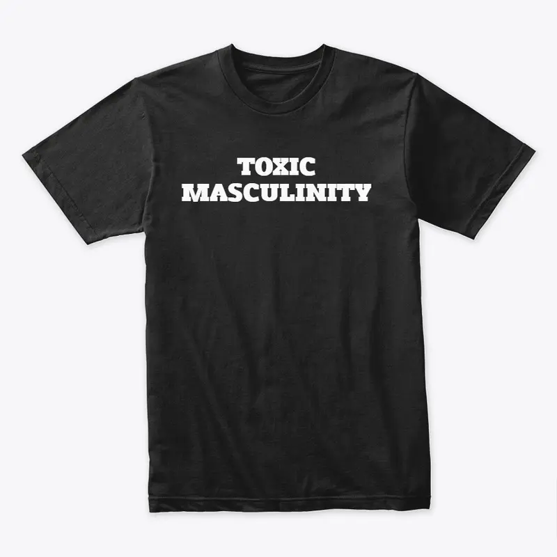 Toxic Masculinity